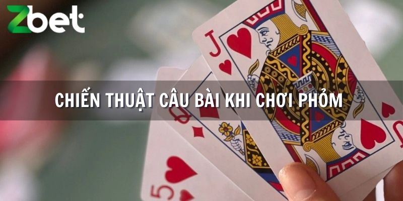 Chiến thuật chơi câu bài đối thủ